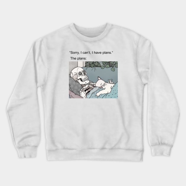 I have plans Crewneck Sweatshirt by tiina menzel